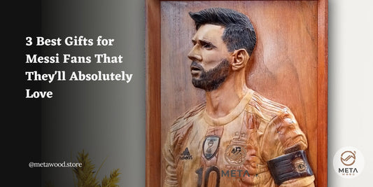 3 Best Gifts for Messi Fans That They'll Absolutely Love - Meta Wood