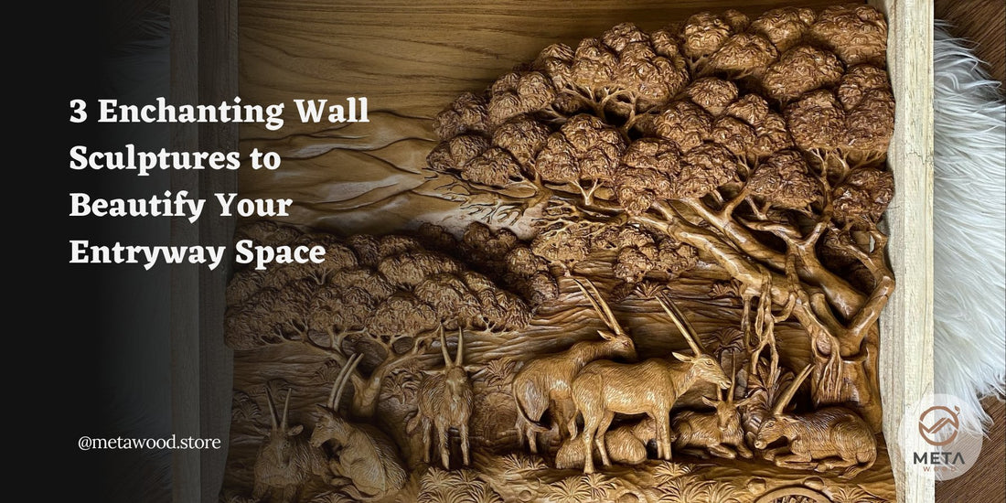 3 Enchanting Wall Sculptures to Beautify Your Entryway Space - Meta Wood